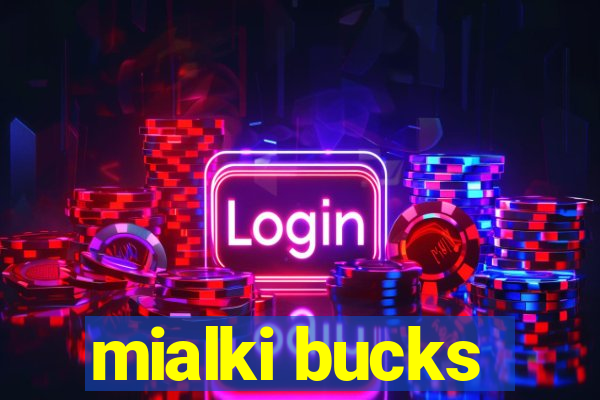 mialki bucks